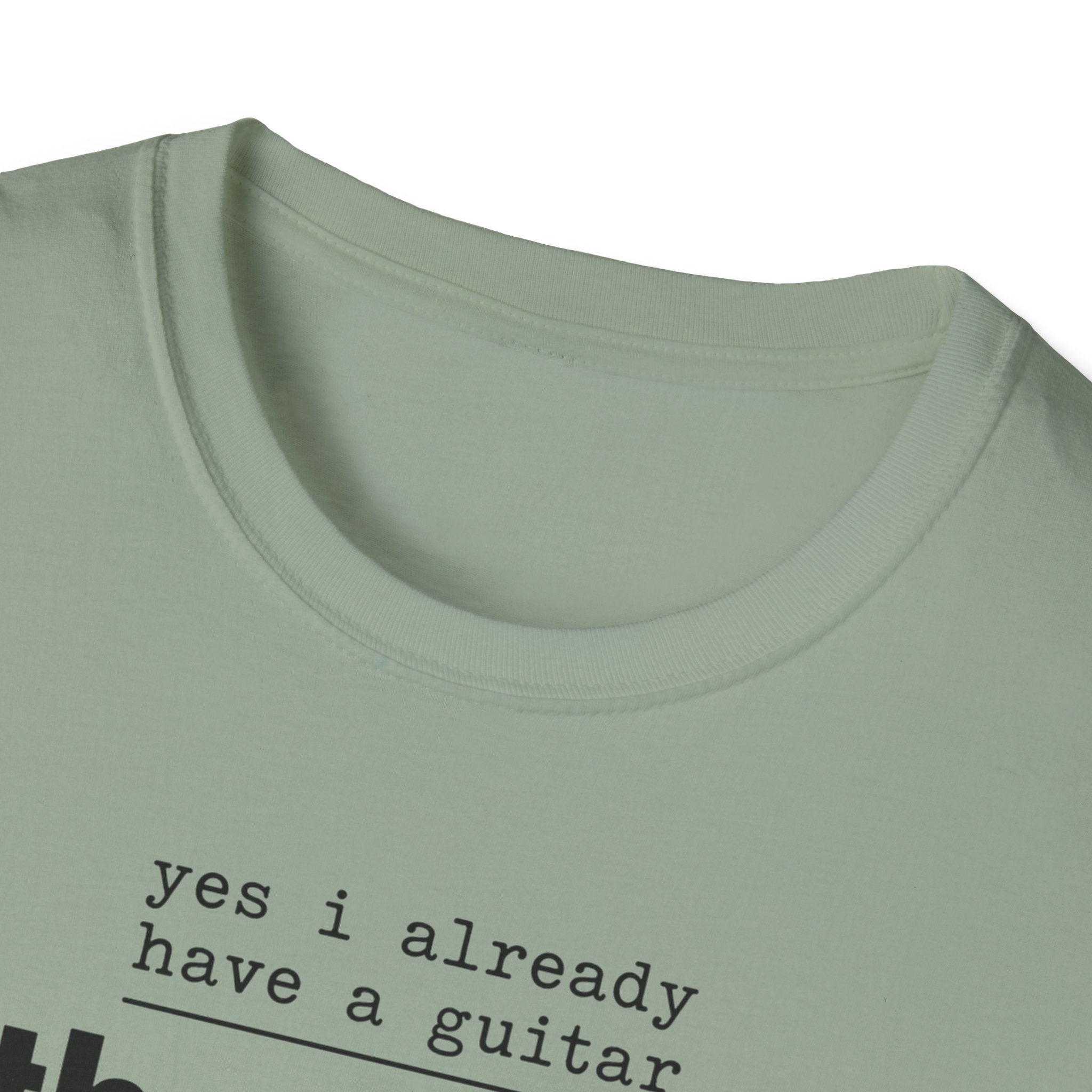 Yes I Already Have A Guitar T-Shirt