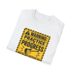 Warning Practice In Progress T-Shirt