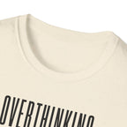 Overthinking Tone Settings T-Shirt