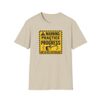 Warning Practice In Progress T-Shirt