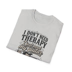 I Don't Need Threrapy T-Shirt