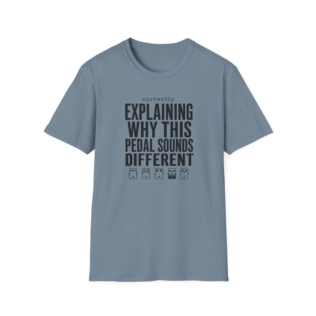 Currently Explaining Why This Pedal Sounds Different T-Shirt