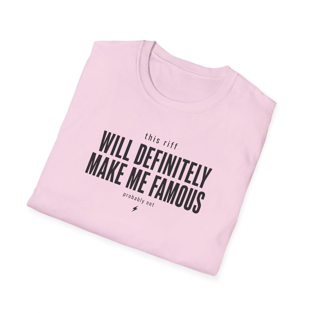 This Riff Will Definitely Make Me Famous T-Shirt
