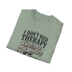 I Don't Need Threrapy T-Shirt