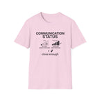 Communication Status  T-Shirt