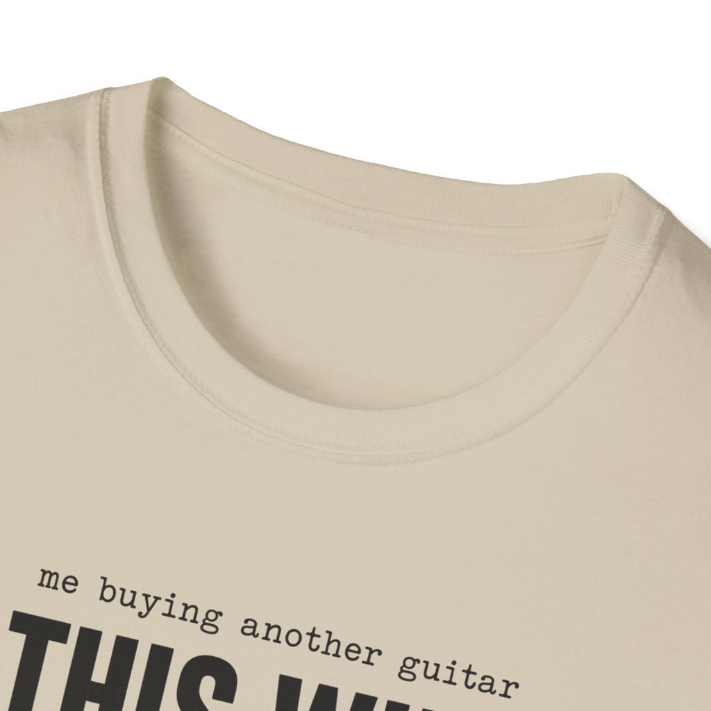 Me Buying Another Guitar T-Shirt
