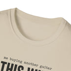 Me Buying Another Guitar T-Shirt