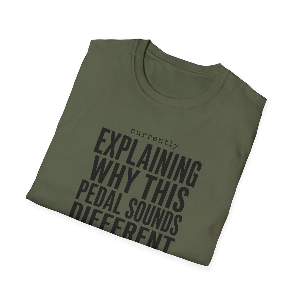 Currently Explaining Why This Pedal Sounds Different T-Shirt