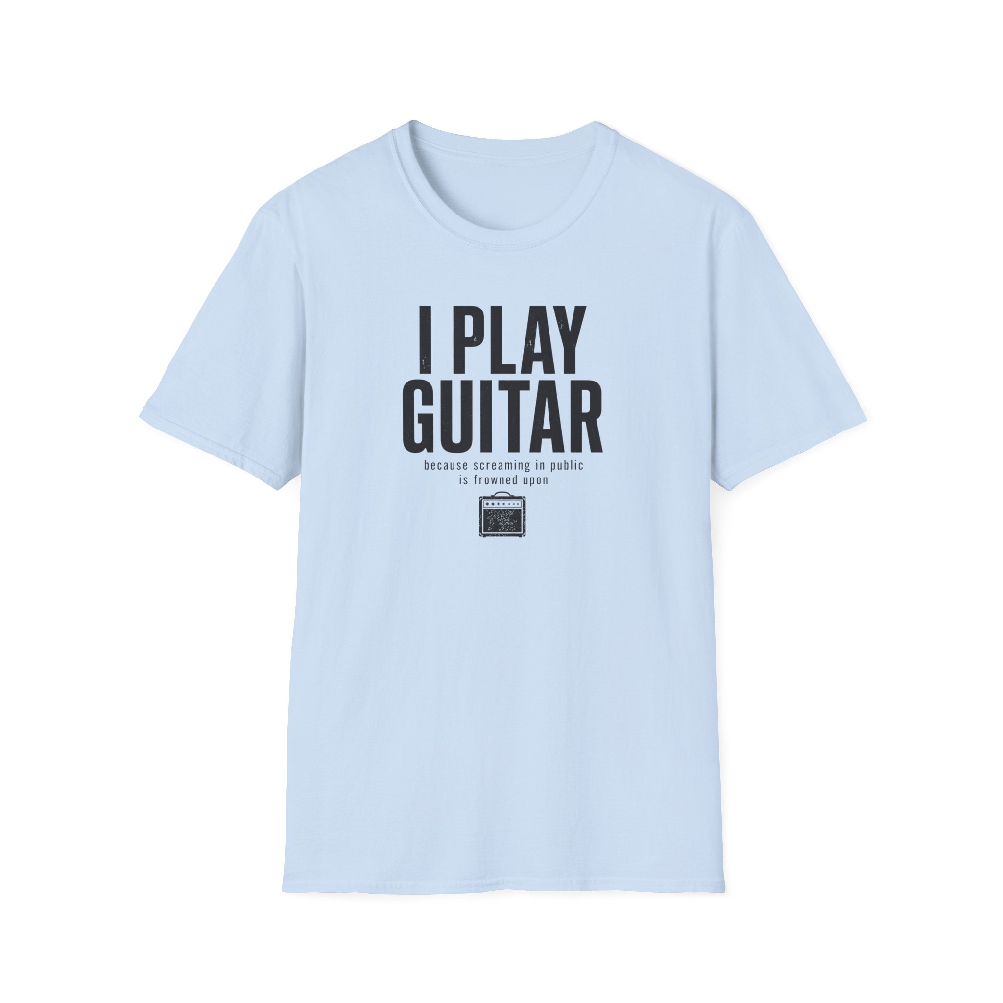 I Play Guitar Because Screaming In Public Is Frowned Upon T-Shirt