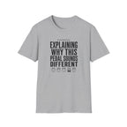 Currently Explaining Why This Pedal Sounds Different T-Shirt
