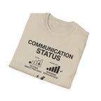 Communication Status  T-Shirt
