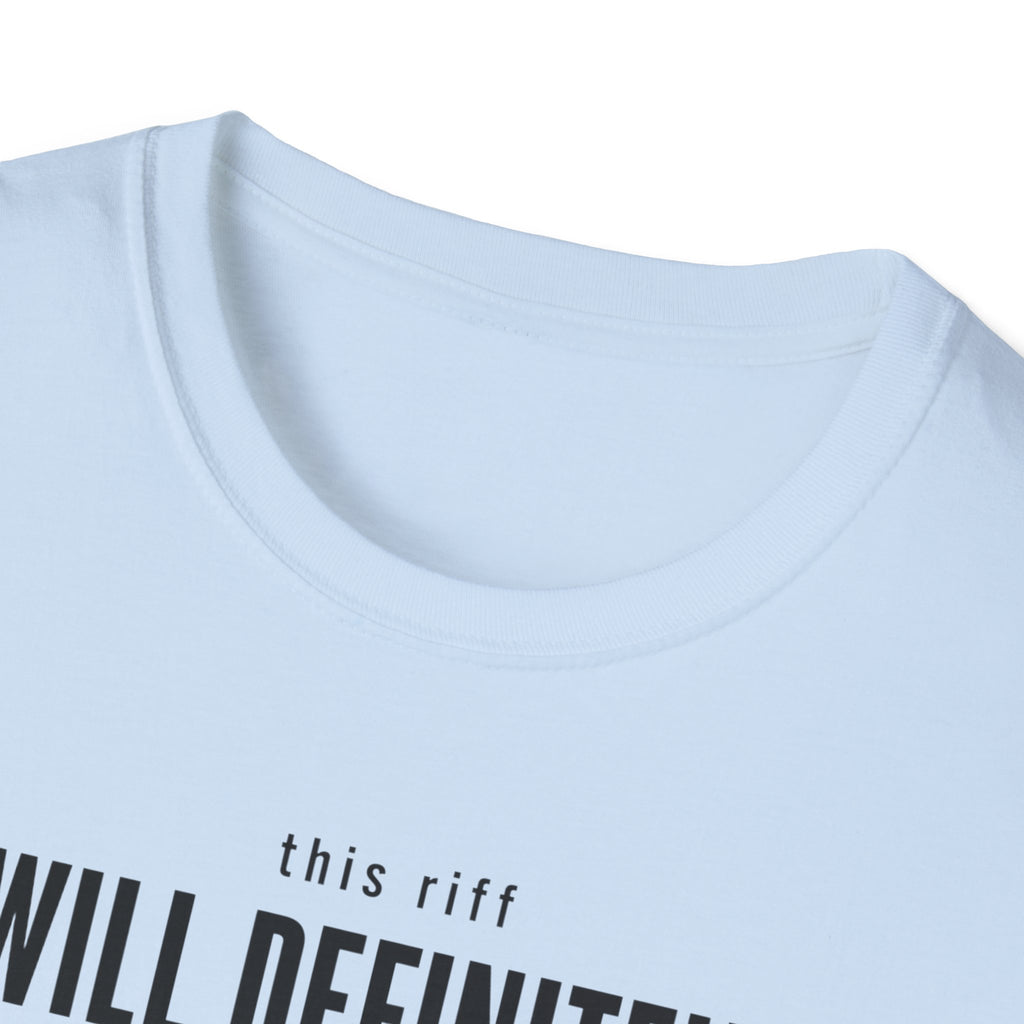 This Riff Will Definitely Make Me Famous T-Shirt