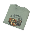 My Rig Is Smarter Than I Am T-Shirt