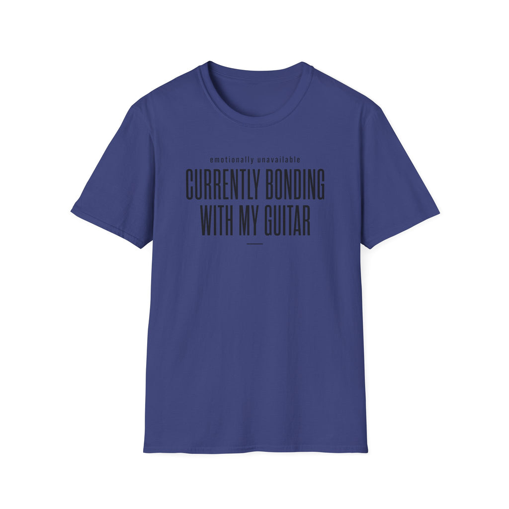 Emotionally Available Currently Bonding With My Guitar T-Shirt