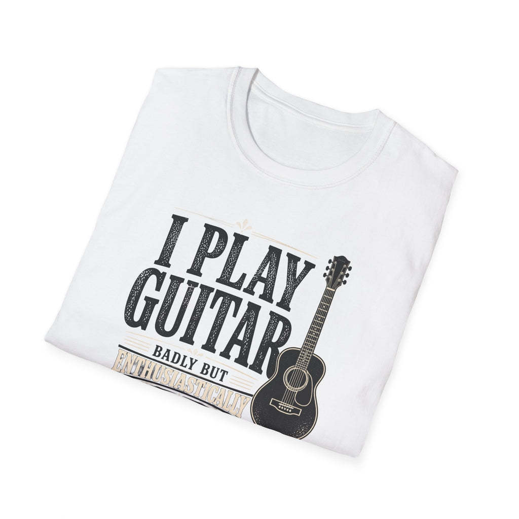 I Play Guitar Badly But Enthusiastically T-Shirt
