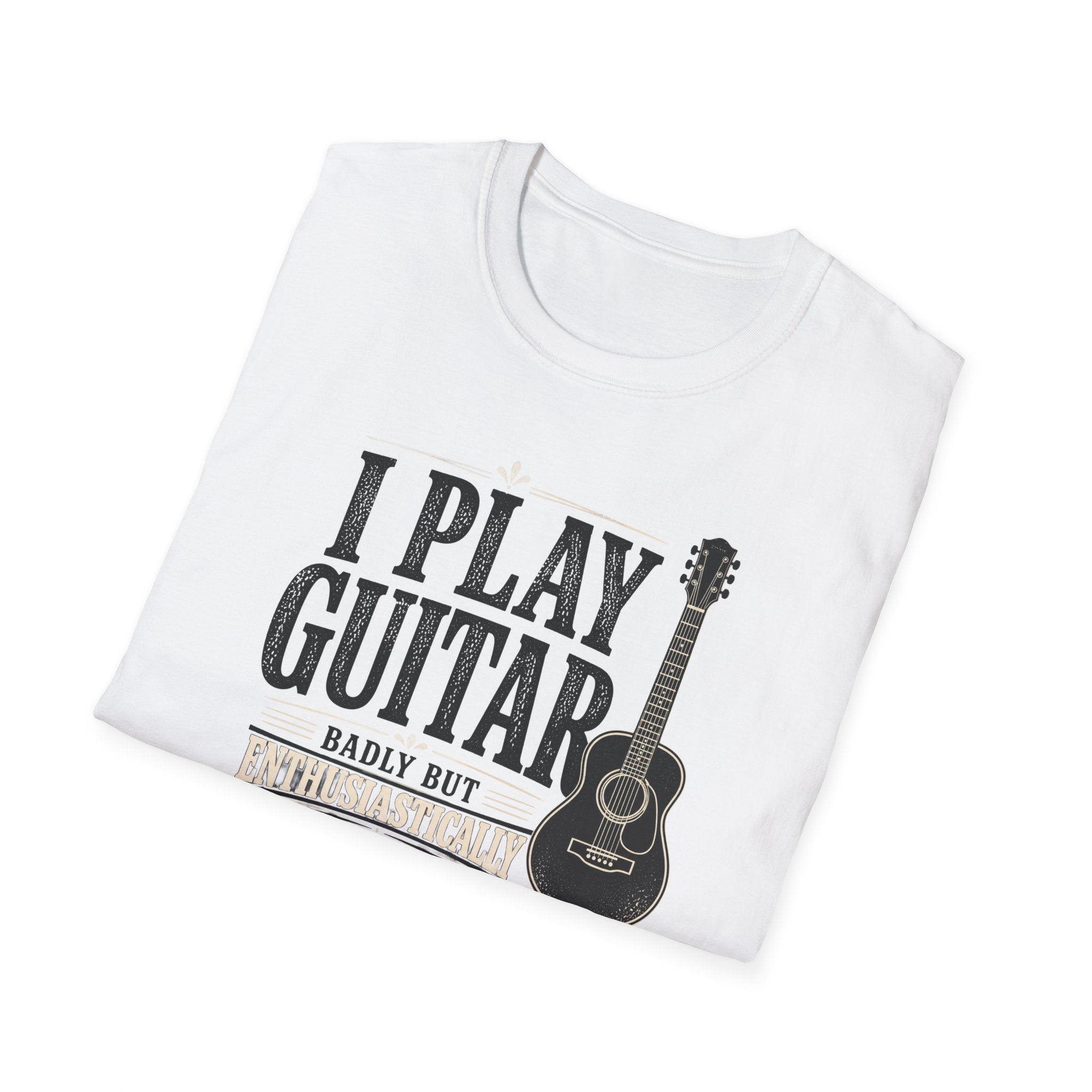 I Play Guitar Badly But Enthusiastically T-Shirt