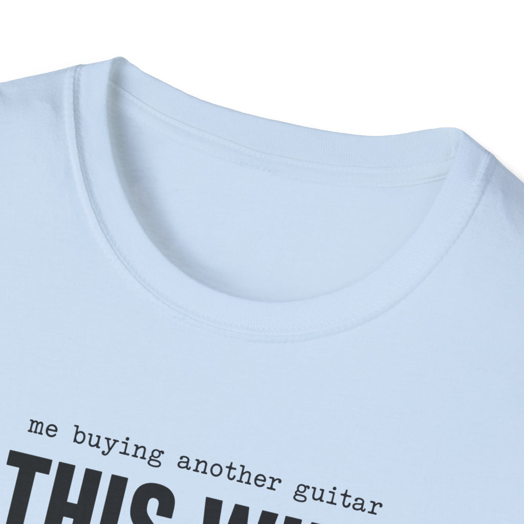 Me Buying Another Guitar T-Shirt