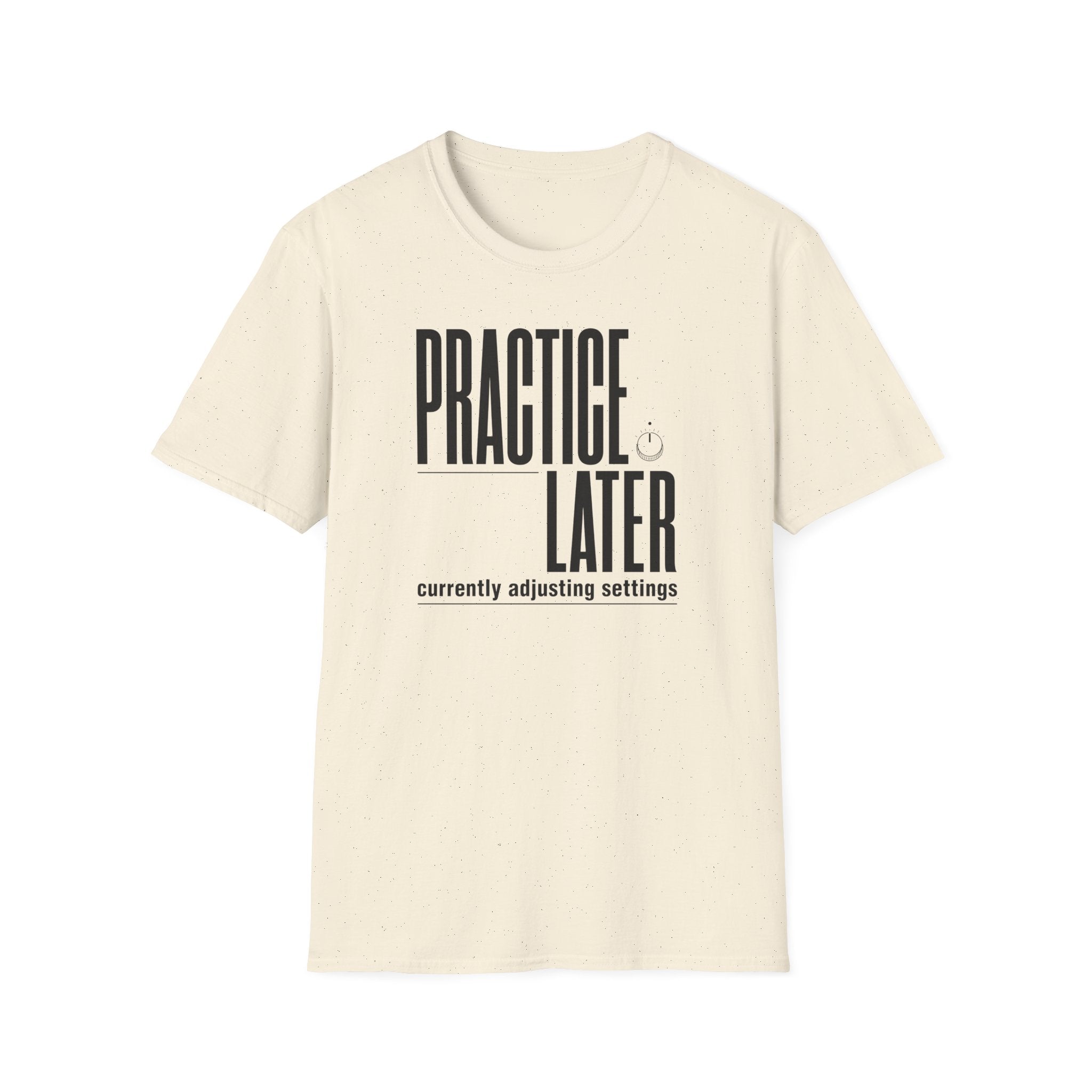 Practice Later T-Shirt