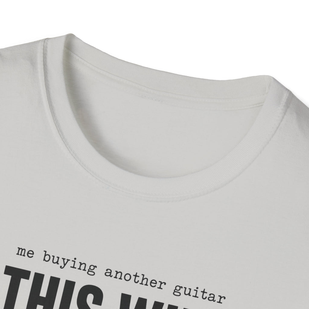 Me Buying Another Guitar T-Shirt