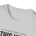 Me Buying Another Guitar T-Shirt
