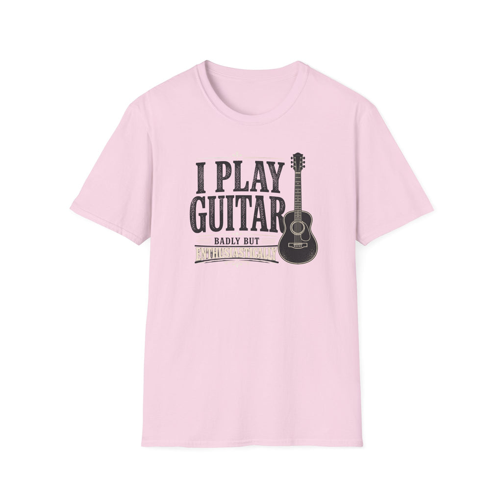 I Play Guitar Badly But Enthusiastically T-Shirt