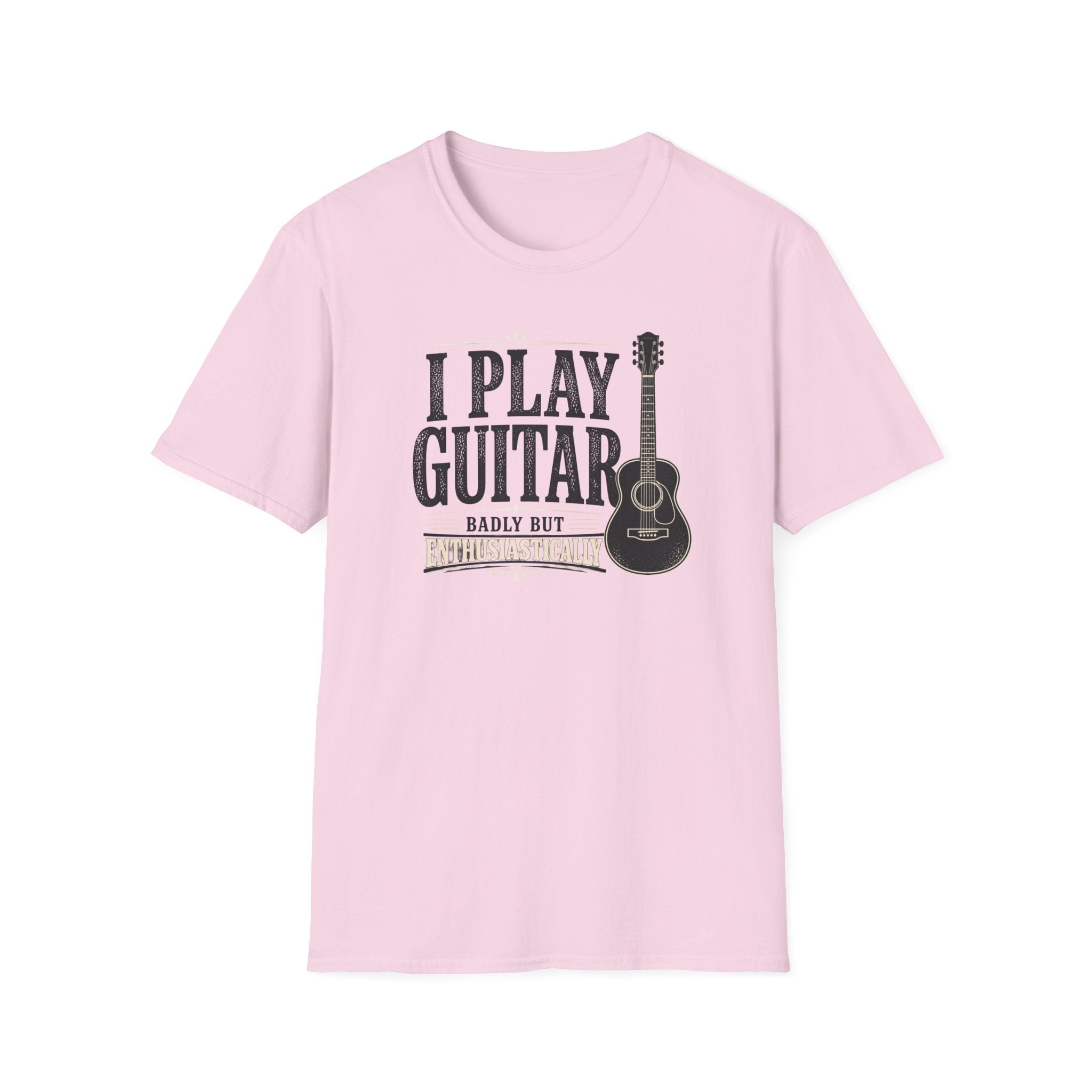 I Play Guitar Badly But Enthusiastically T-Shirt