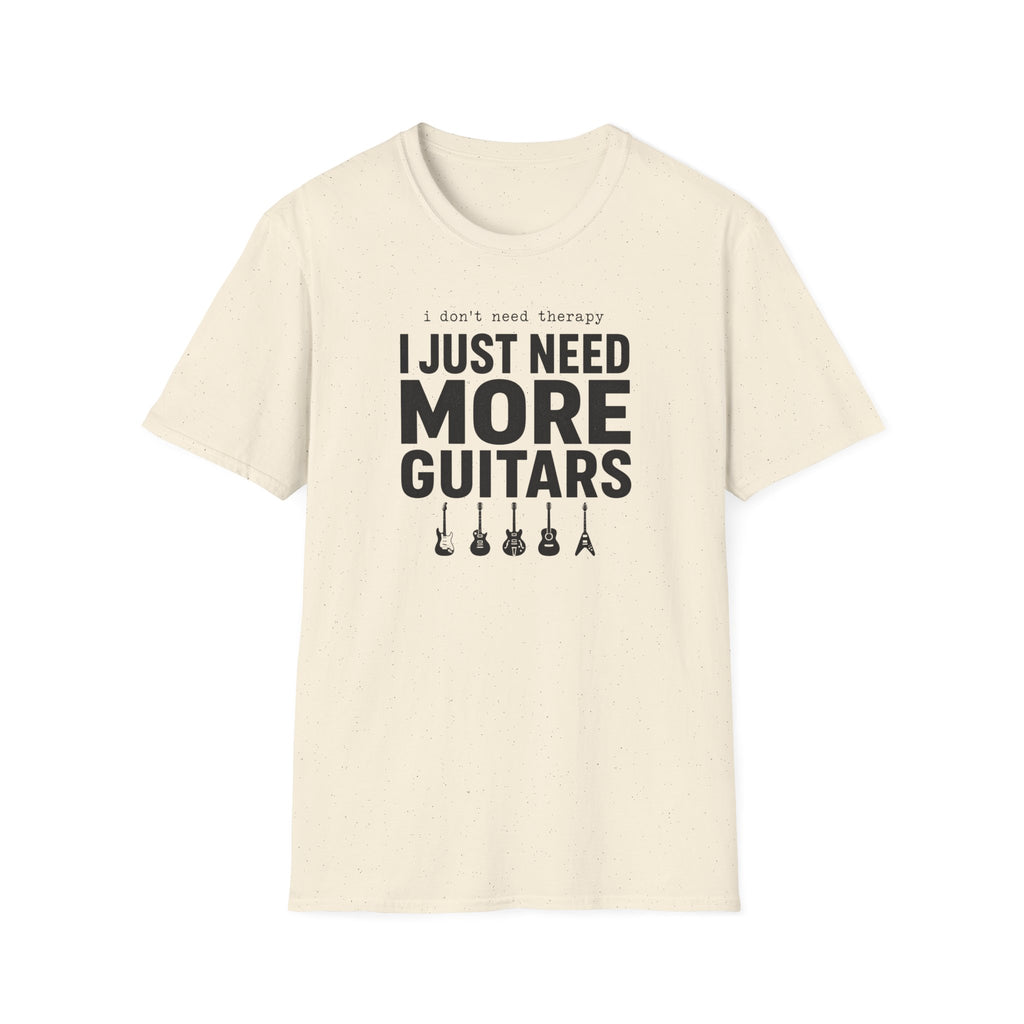 I Don't Need Therapy I Just Need More Guitars T-Shirt
