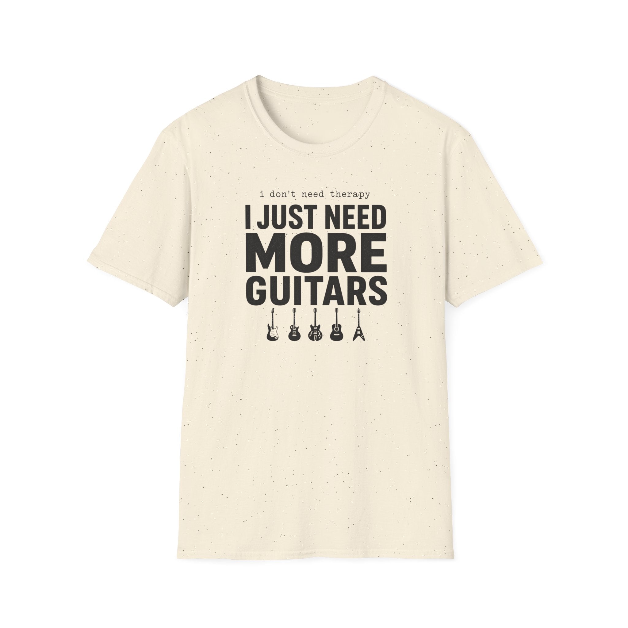 I Don't Need Therapy I Just Need More Guitars T-Shirt