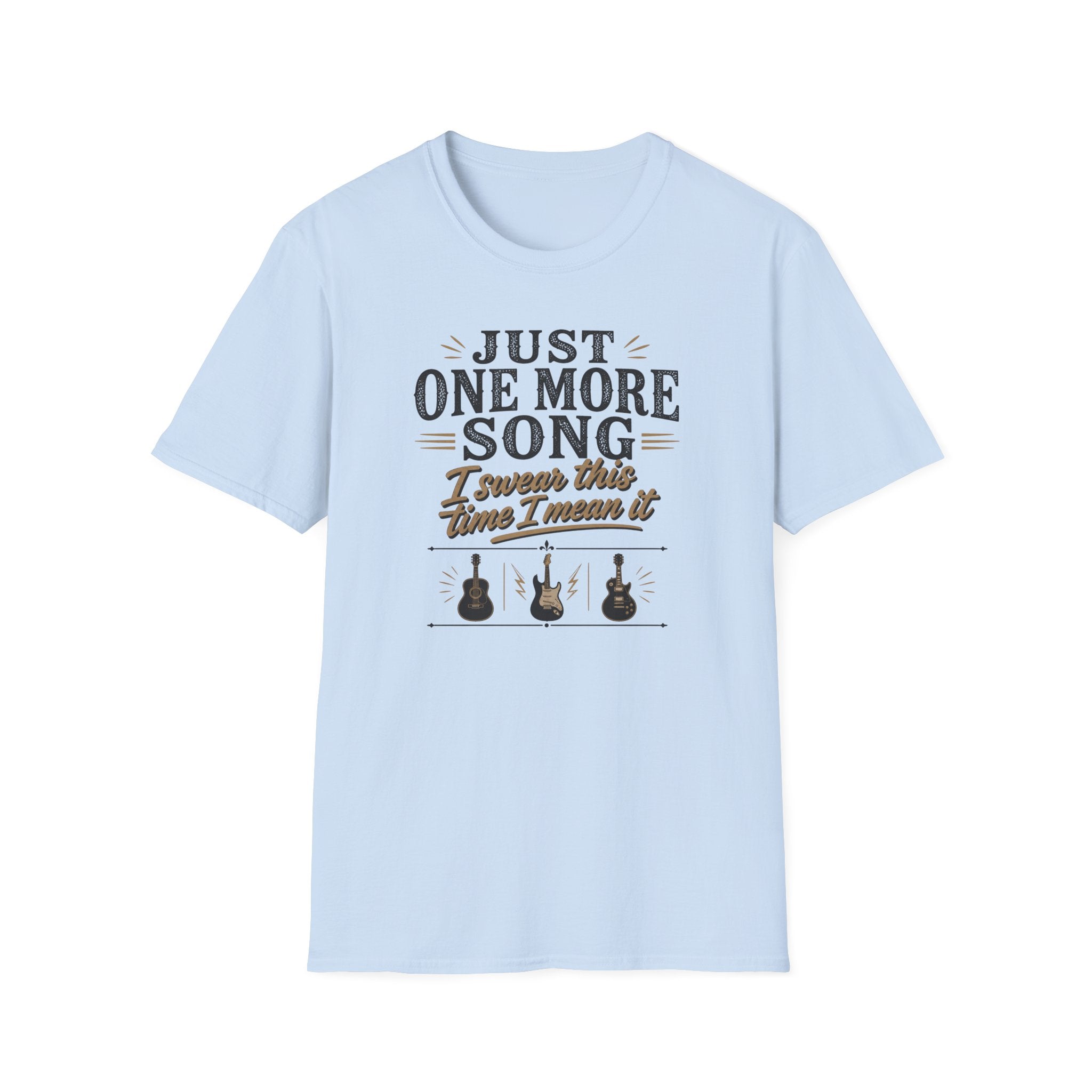 Just One More Song I Swear T-Shirt