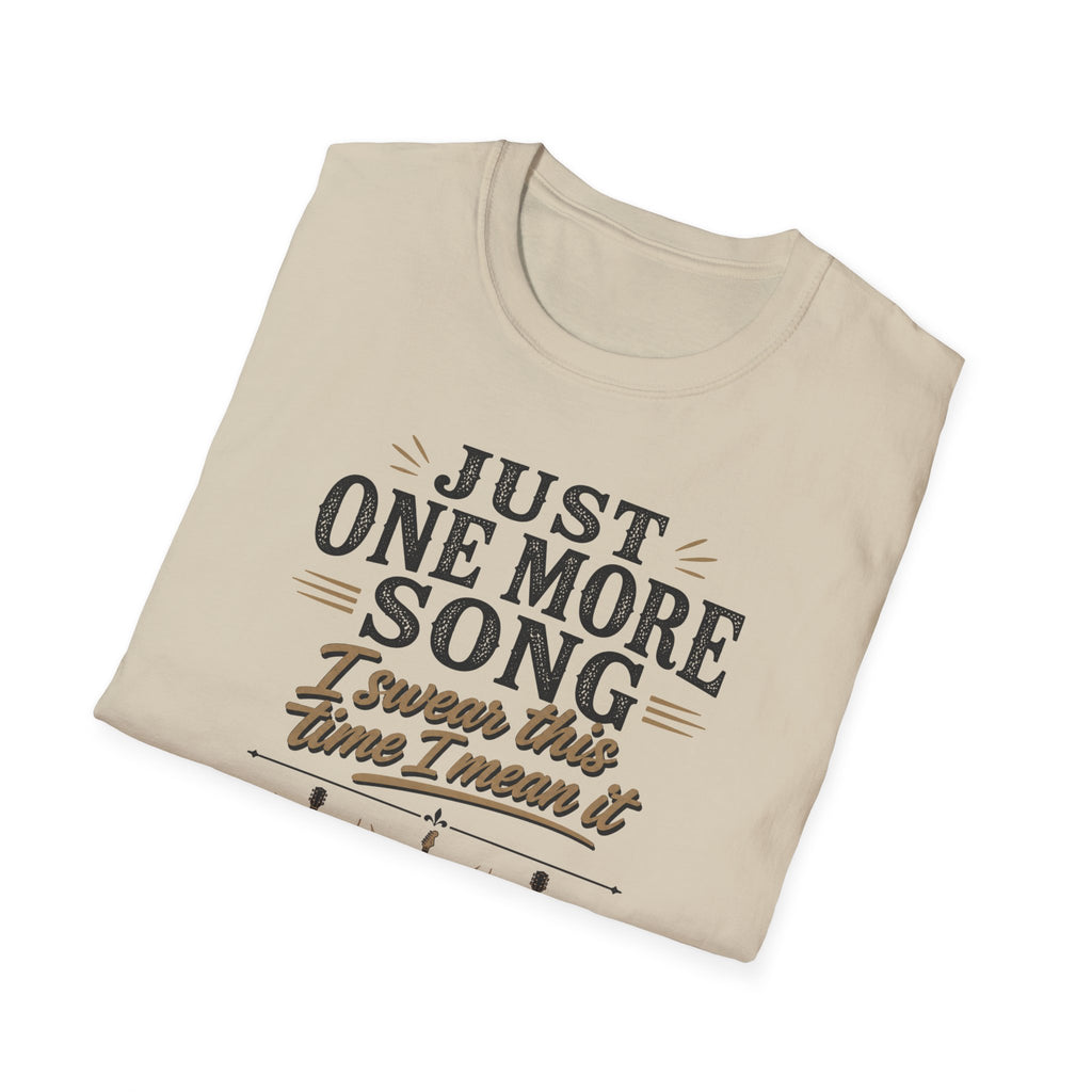 Just One More Song I Swear T-Shirt
