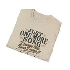 Just One More Song I Swear T-Shirt