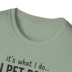 It's What I Do I Pet Dogs T-Shirt