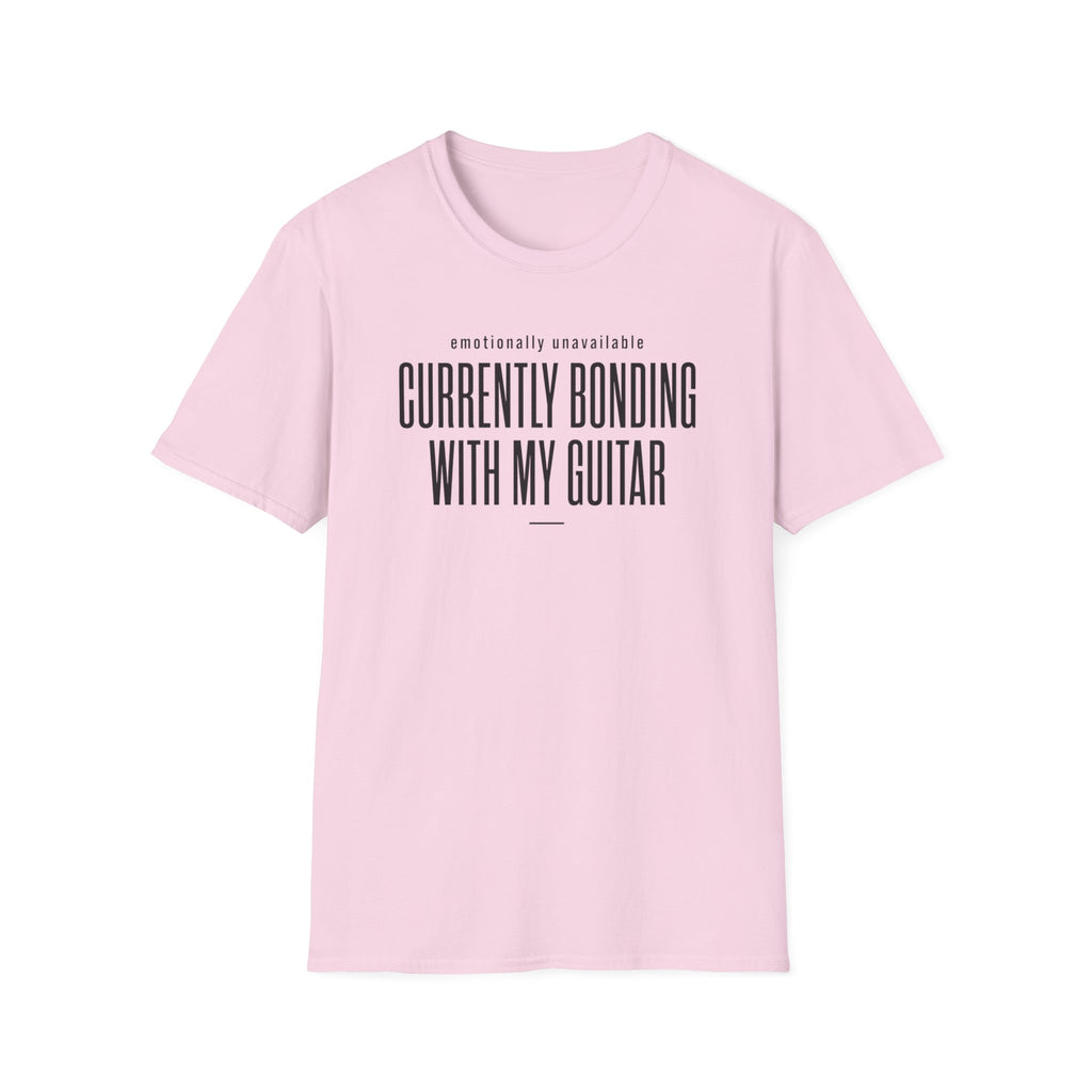 Emotionally Available Currently Bonding With My Guitar T-Shirt