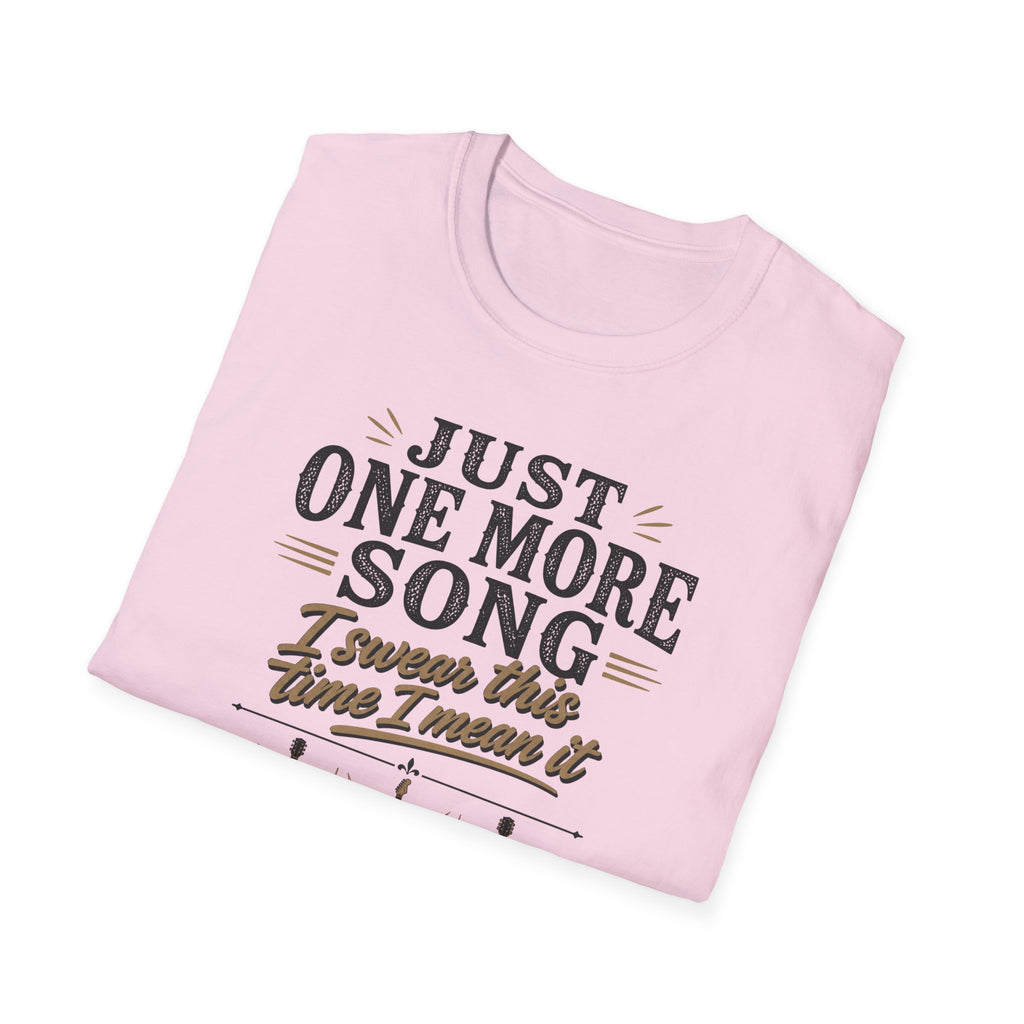 Just One More Song I Swear T-Shirt