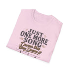 Just One More Song I Swear T-Shirt