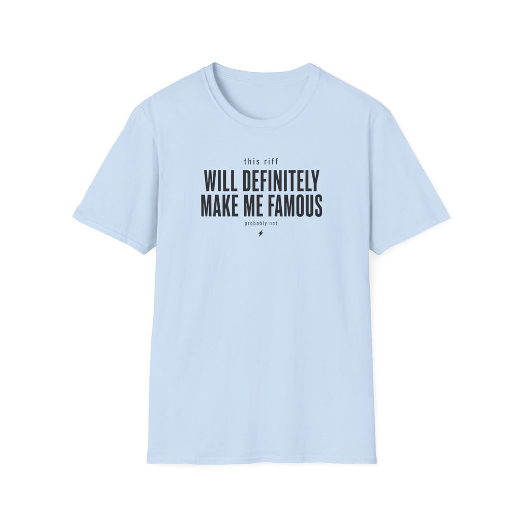 This Riff Will Definitely Make Me Famous T-Shirt