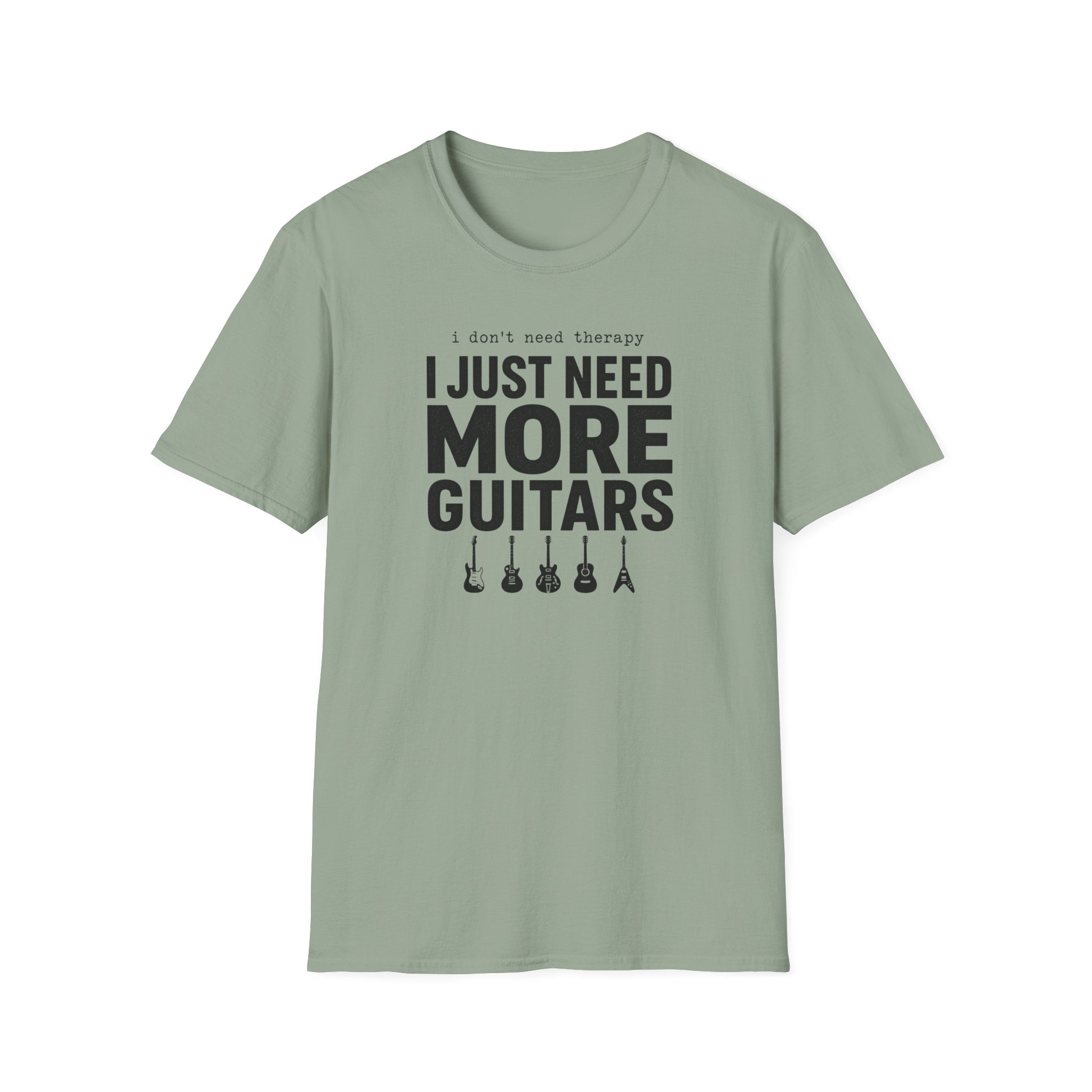 I Don't Need Therapy I Just Need More Guitars T-Shirt