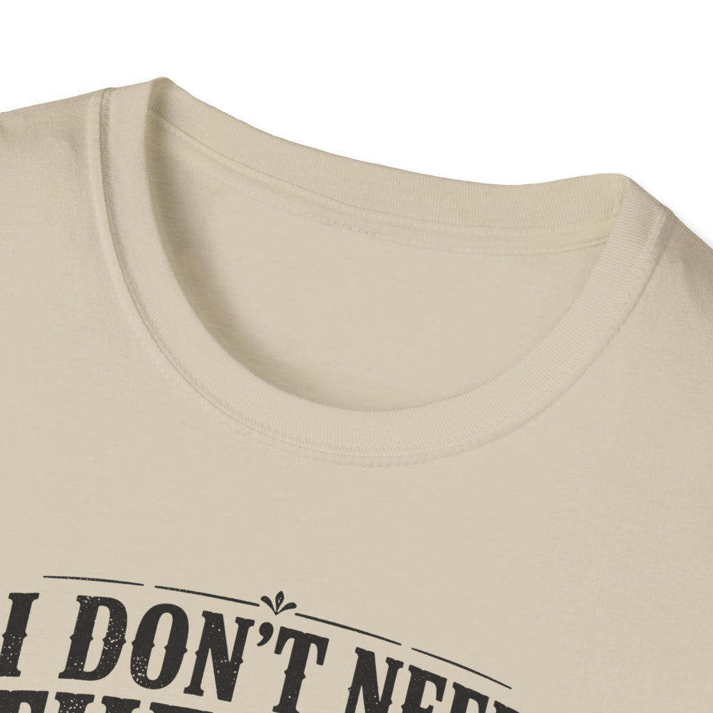I Don't Need Threrapy T-Shirt