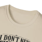 I Don't Need Threrapy T-Shirt