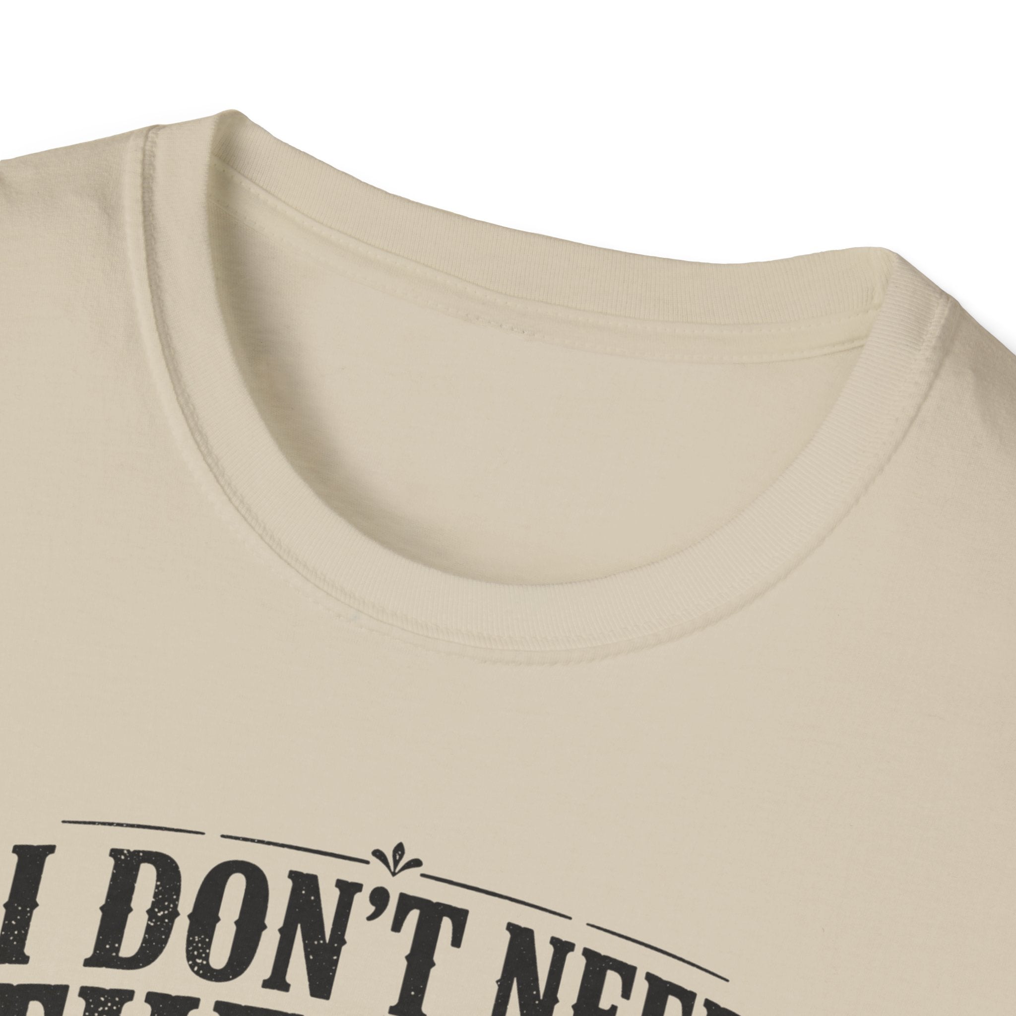 I Don't Need Threrapy T-Shirt