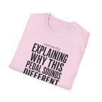 Currently Explaining Why This Pedal Sounds Different T-Shirt