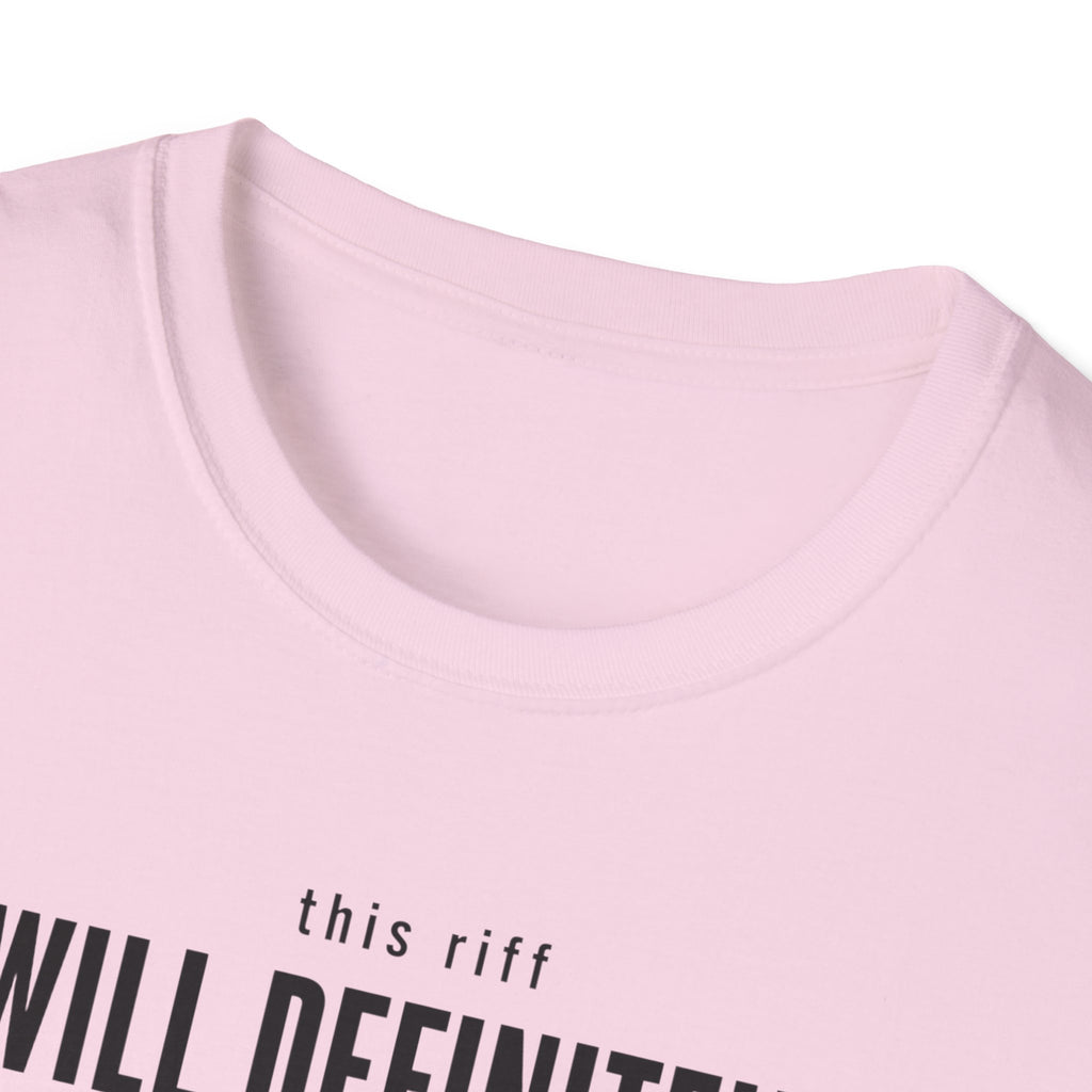 This Riff Will Definitely Make Me Famous T-Shirt