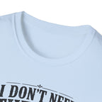 I Don't Need Threrapy T-Shirt