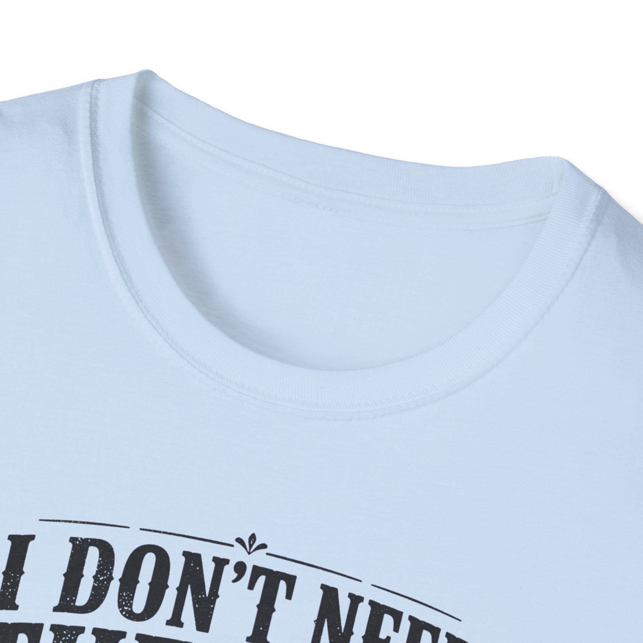 I Don't Need Threrapy T-Shirt