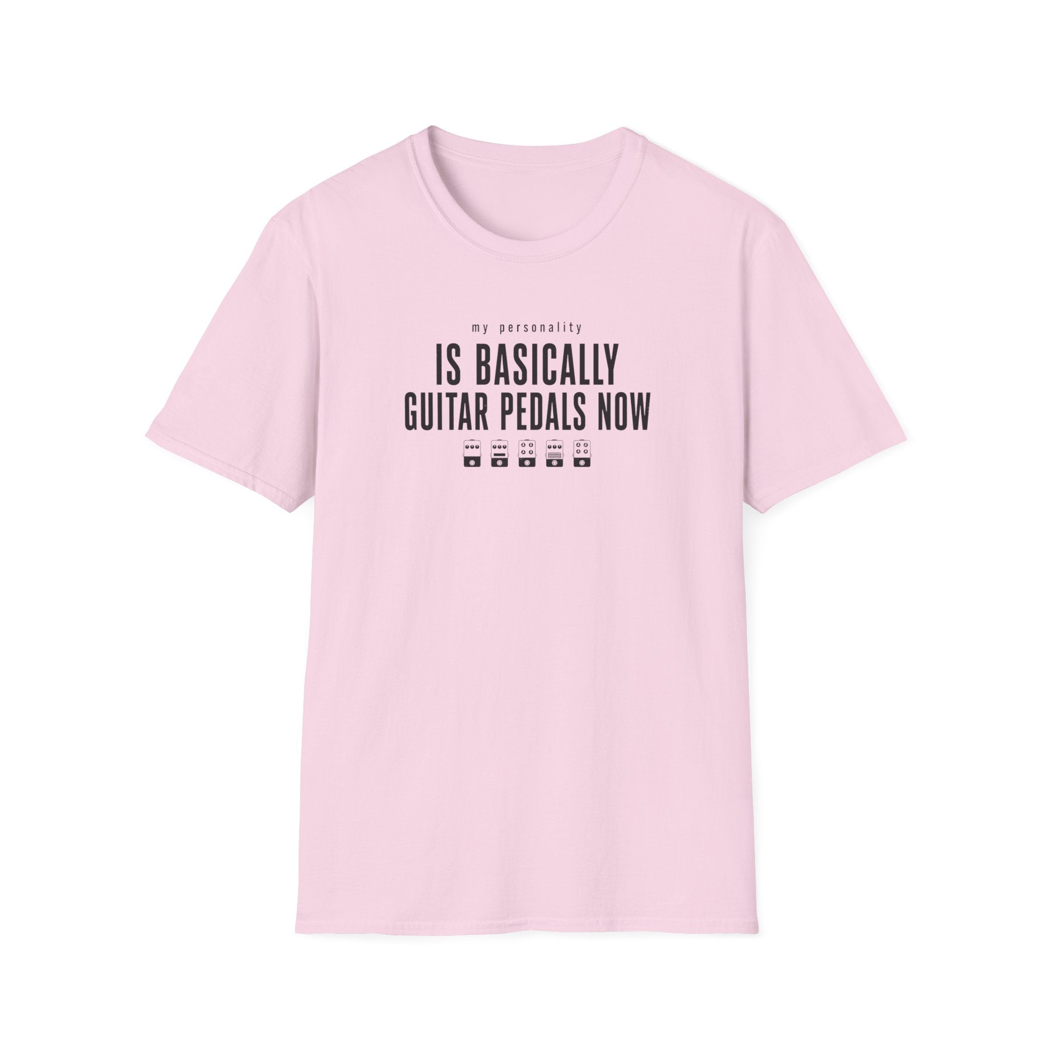 My Personality Is Basically Guitar Pedals Now 1 T-Shirt