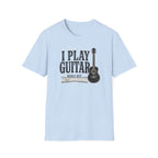 I Play Guitar Badly But Enthusiastically T-Shirt