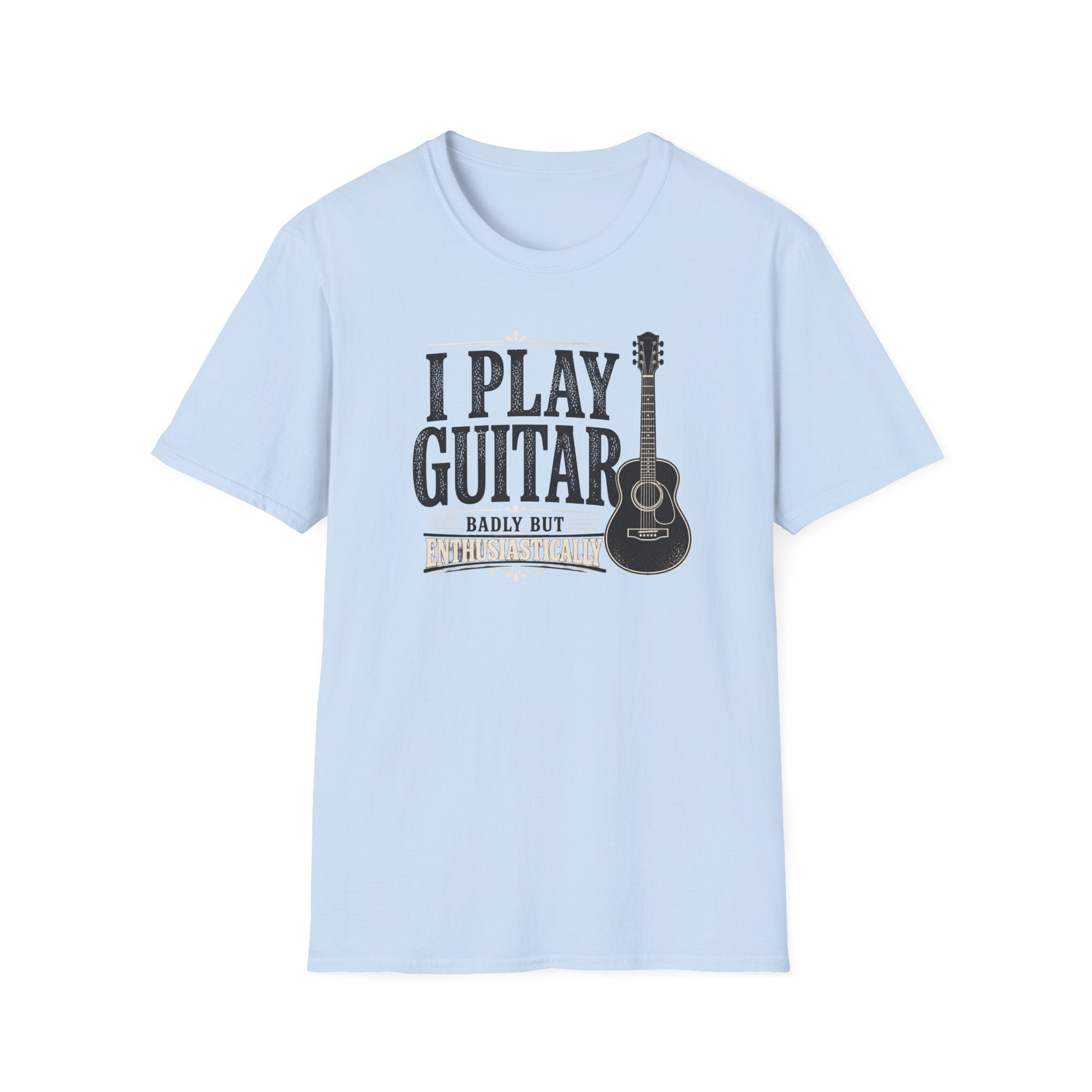 I Play Guitar Badly But Enthusiastically T-Shirt