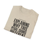 Currently Explaining Why This Pedal Sounds Different T-Shirt