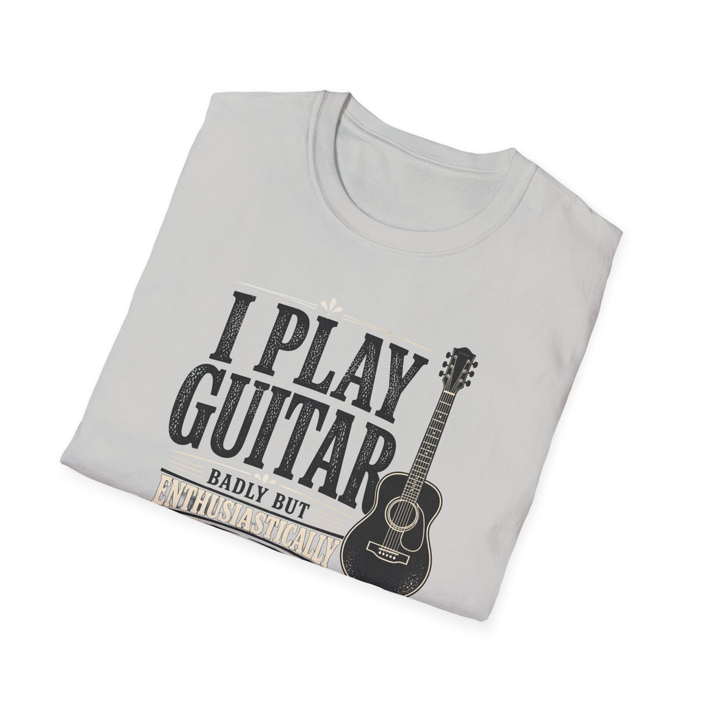 I Play Guitar Badly But Enthusiastically T-Shirt