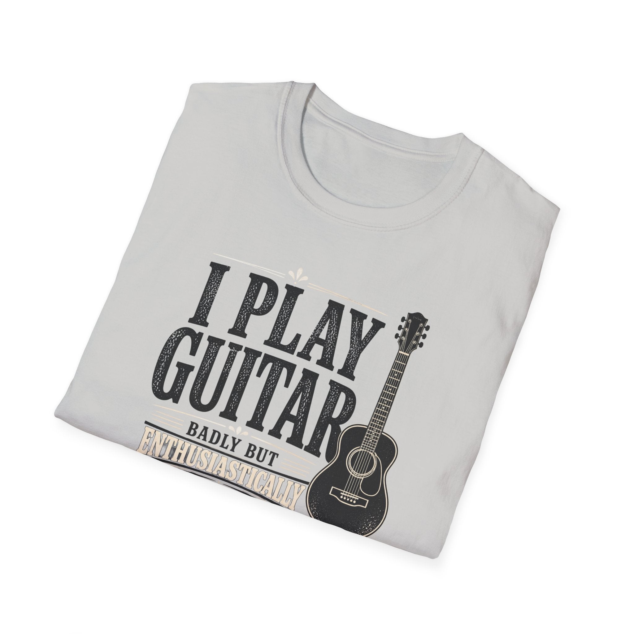 I Play Guitar Badly But Enthusiastically T-Shirt